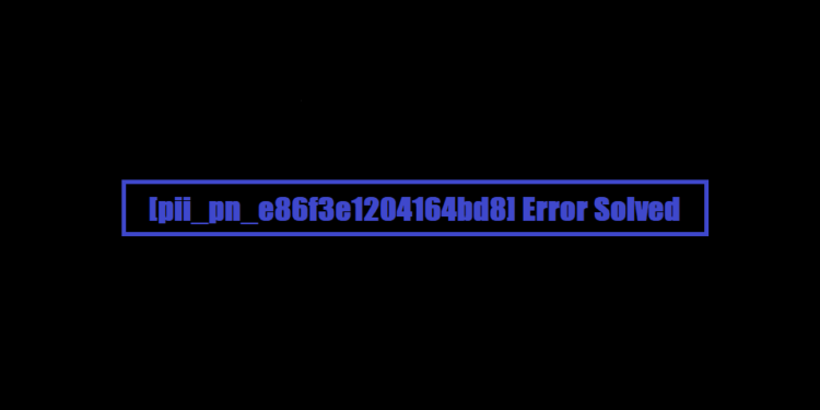 [pii_pn_e86f3e1204164bd8] Error Solved