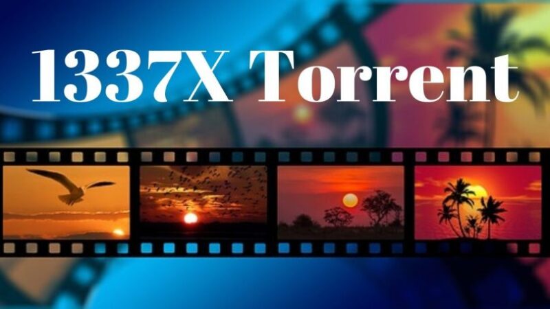 13377x – Know About 13377x Torrent (Free Movie Watching Software