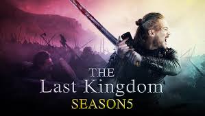 What we know so far about ‘The Last kingdom’ Season 5