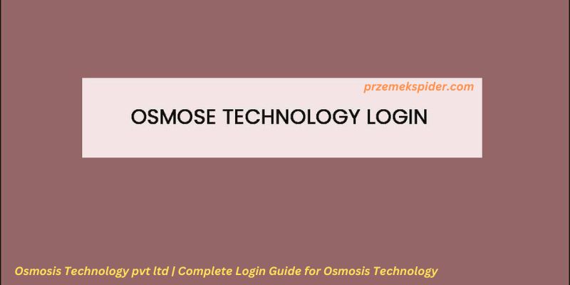 Osmose Technology pvt ltd | Complete Login Guide for Osmosis Technology