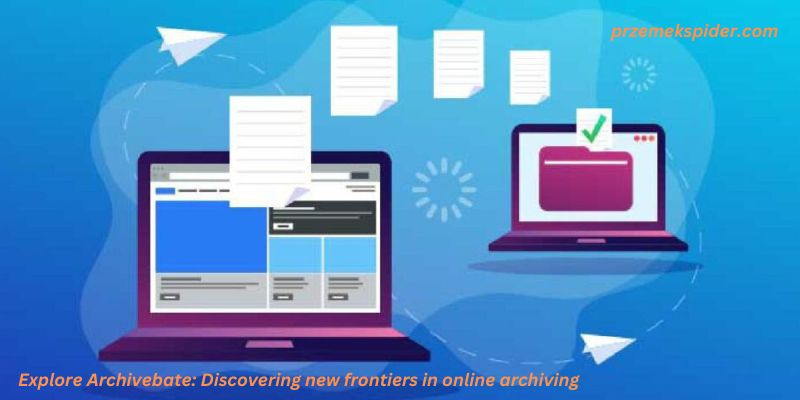 Explore Archivebate: Discovering new frontiers in online archiving