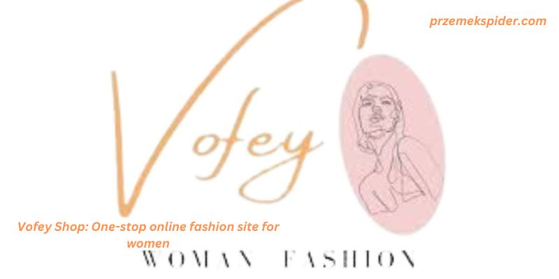 Vofey Shop: One-stop online fashion site for women