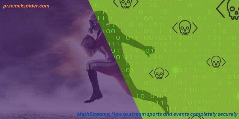 MethStreams: How to stream sports and events completely securely