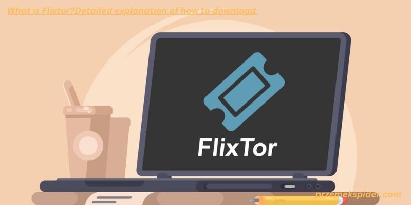 What is Flixtor?Detailed explanation of how to download