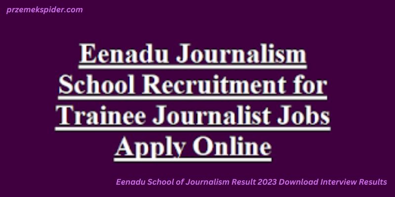 Eenadu Journalism School Results 2023 and Download Interview Results